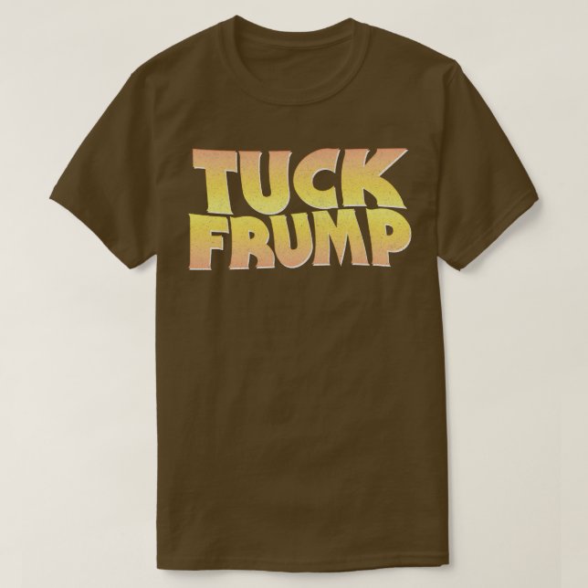 TUCK FRUMP AntiDonald Design T-Shirt (Design Front)