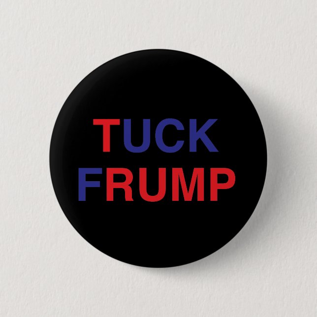 TUCK FRUMP Donald Trump Pinback Button (Front)