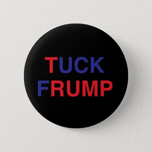 TUCK FRUMP Donald Trump Pinback Button
