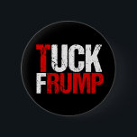 Tuck Frump Funny Anti Donald Trump Button<br><div class="desc">Tuck Frump. A funny political design for the resistance to bring to a protest or rally against Trump. We need to impeach him because of collusion with Russia. Anti Trump humor gift.</div>