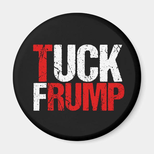 Tuck Frump Funny Anti Donald Trump Magnet (Front)