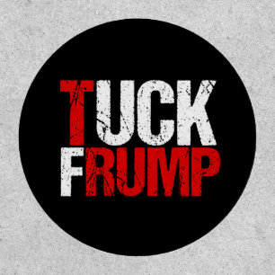 Tuck Frump Funny Anti Donald Trump Patch