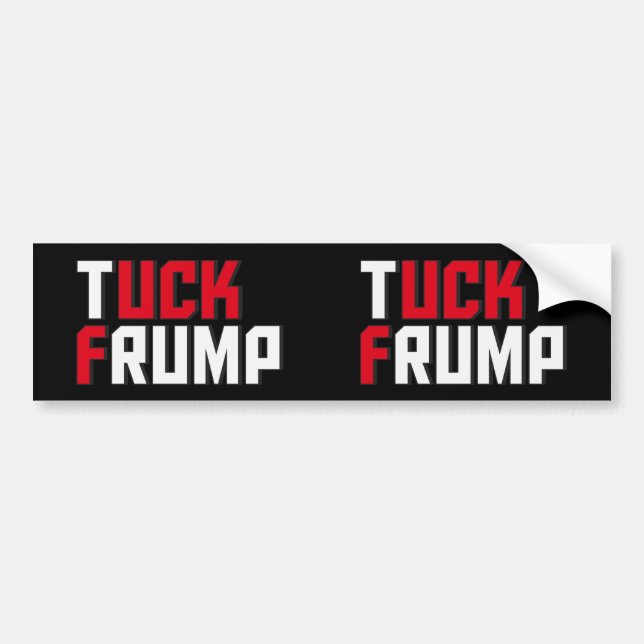 Tuck Frump Funny Anti Donald Trump Wordplay Bumper Sticker (Front)