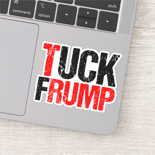 Tuck Frump Funny Anti Trump Laptop Sticker