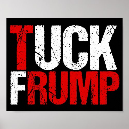 Tuck Frump Funny Anti Trump Poster