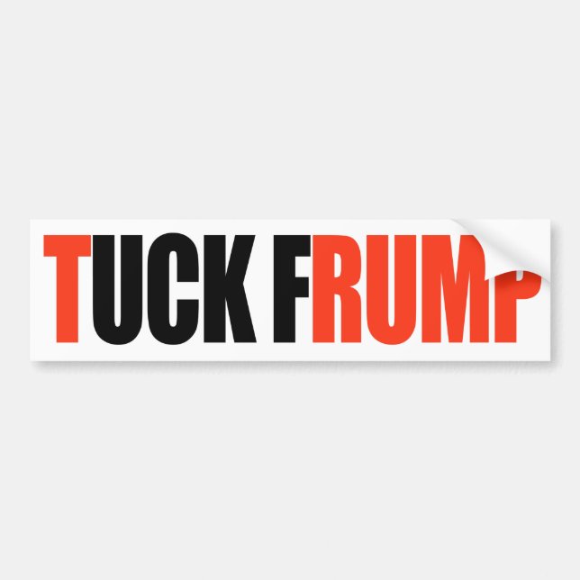 TUCK FRUMP -.png Bumper Sticker (Front)