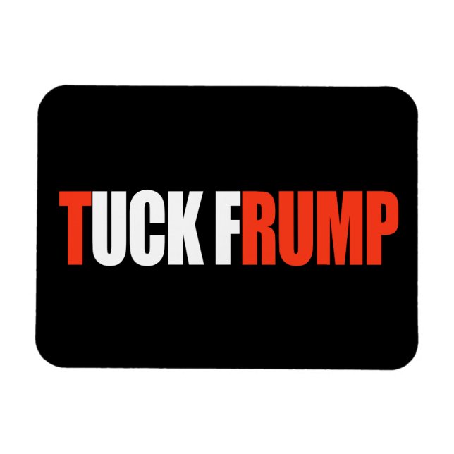 TUCK FRUMP - - .png Magnet (Horizontal)