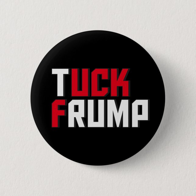 Tuck Frump Protest Anti Donald Trump Wordplay Button (Front)