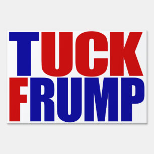 "TUCK FRUMP” (single-sided) Sign