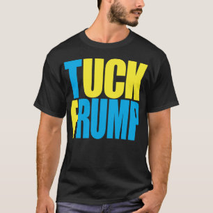 "TUCK FRUMP” T-Shirt
