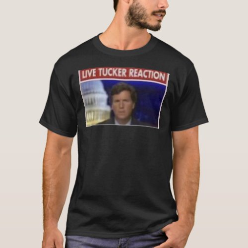 Tucker Carlson Live Tucker Reaction   T_Shirt
