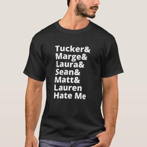 TuckerMargeLauraSeanMattLauren Hate Me T_Shirt