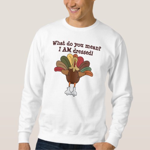 Tucker Turkey I am Dressed Shirt