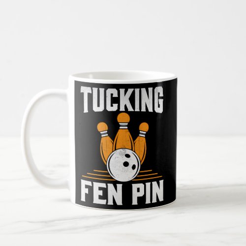 Tucking Fen Bowling Pun Coffee Mug