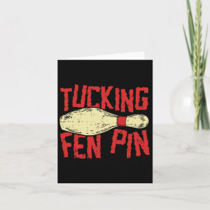 Tucking Fen Pin Adult Humor Funny Bowling League Card