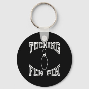 Tucking Fen Pin Funny Bowling Shirt League Ten Pin Keychain