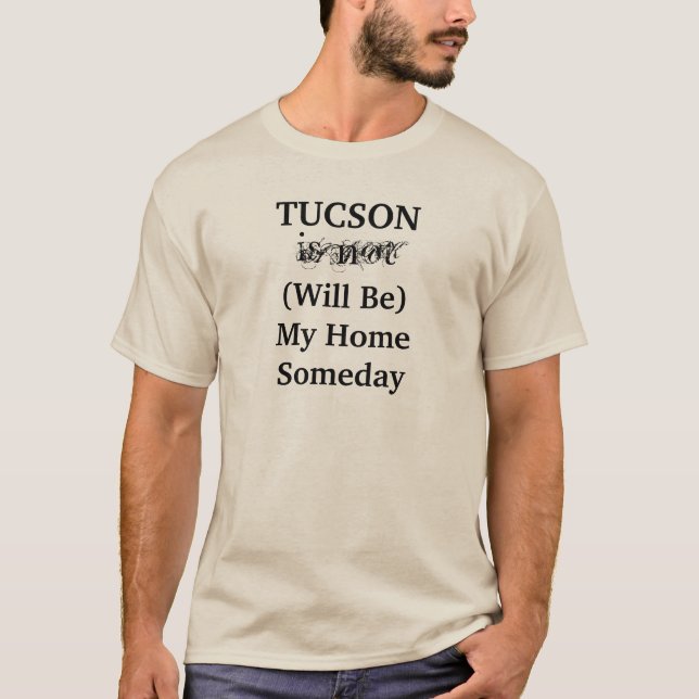 TUCSON Arizona Home Someday Quote T-Shirt (Front)
