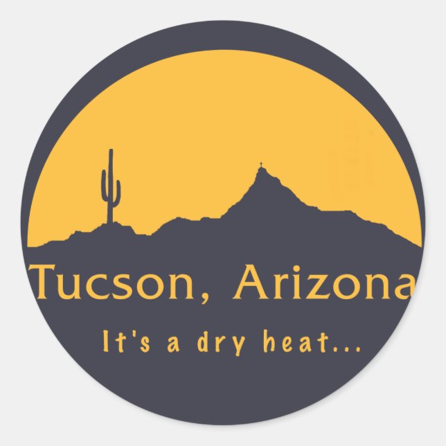 Tucson, Arizona - It's a dry heat... Classic Round Sticker (Front)