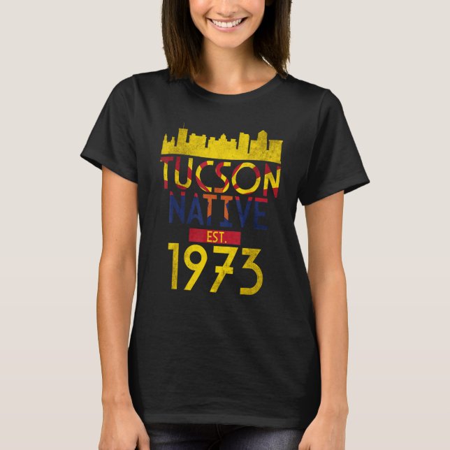 Tucson Native Est 1973 1 T-Shirt (Front)
