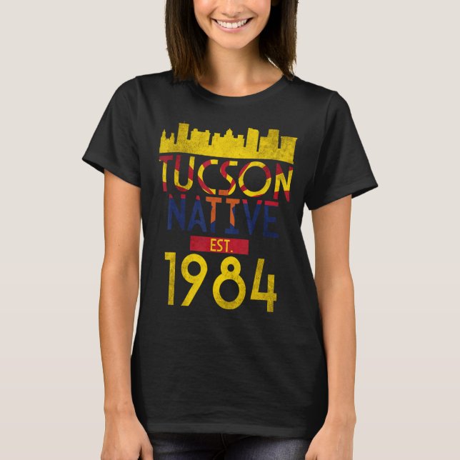 Tucson Native Est 1984 T-Shirt (Front)