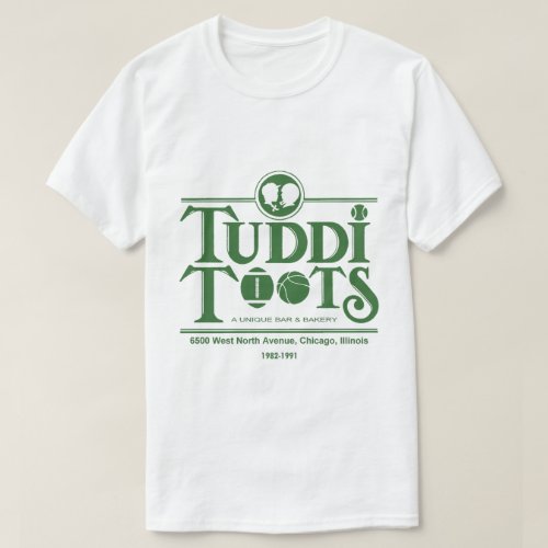 Tuddi Toots Bar and Restaurant Chicago IL T_Shirt