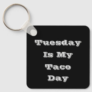 Tuesday Is My Taco Day  Keychain