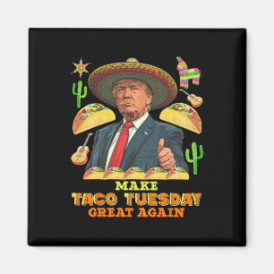 Tuesday Make Taco Tuesday Great Again Donald Trump Magnet