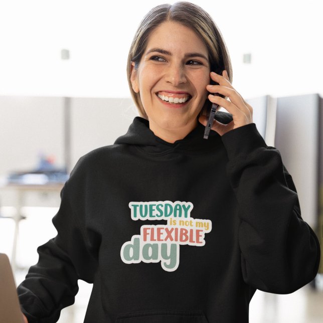 Tuesday Not My Flexible Day - Funny Workout Hoodie (No Flexibility on Tuesdays: A Gym Joke)