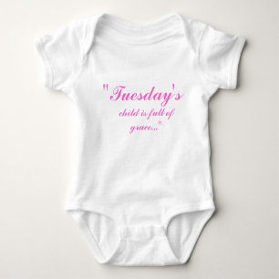 "Tuesday's, child is full of grace..." Baby Bodysuit