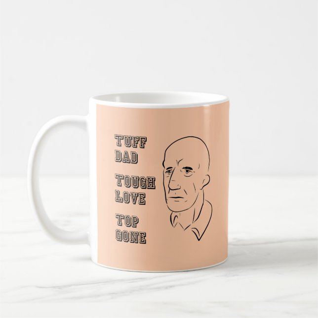 Tuff Dad, Tough Love, Top Gone Coffee Mug (Left)