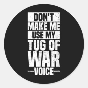 Tug Of War Rope Pull Sport Quote For A Tug Of War Classic Round Sticker