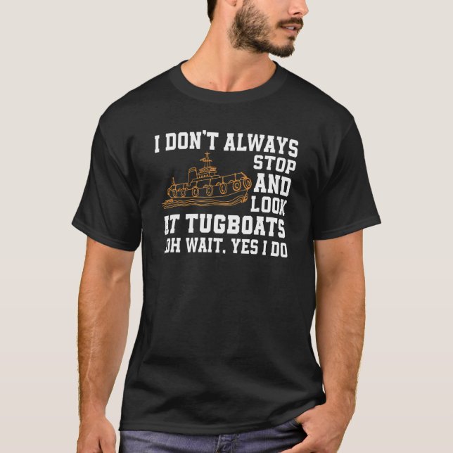   Tugboat Quote Tug Boat And Ship   T-Shirt (Front)