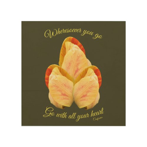 Tulip Flower Go With Your Heart Inspirational    Wood Wall Art