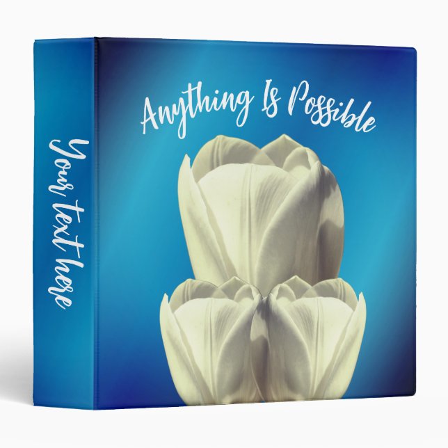 Tulip Flowers Anything Is Possible Inspirational 3 Ring Binder (Front/Spine)