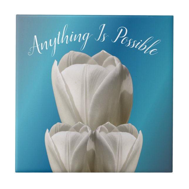 Tulip Flowers Anything Is Possible Inspirational  Ceramic Tile (Front)