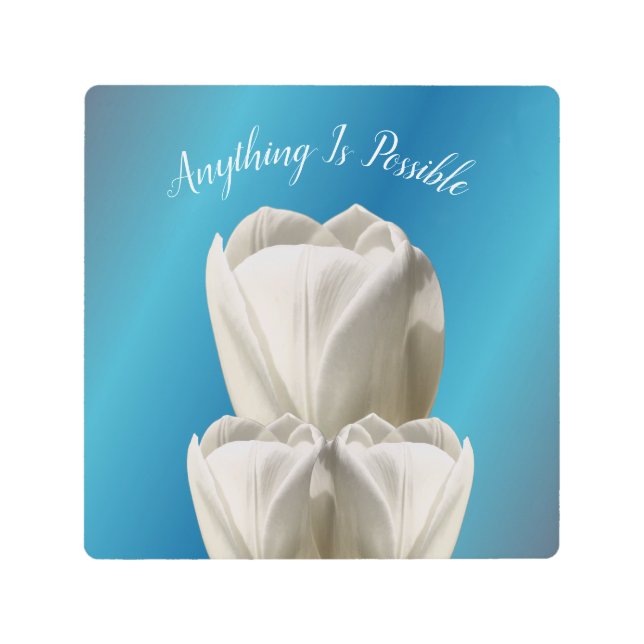 Tulip Flowers Anything Is Possible Inspirational   Metal Print (Front)