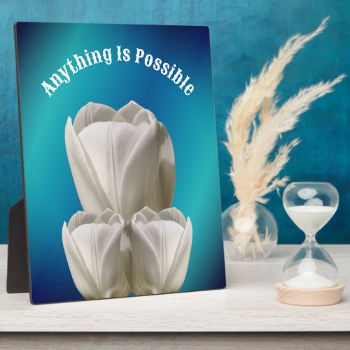 Tulip Flowers Anything Is Possible Inspirational  Plaque