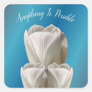 Tulip Flowers Anything Is Possible Inspirational Square Sticker