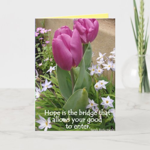 Tulip Flowers Hope is the Bridge Quote Card