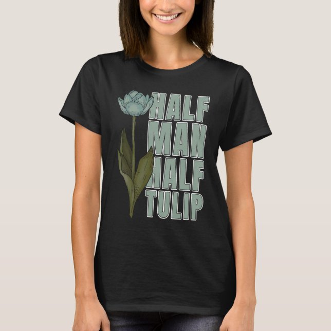 Tulip Gardening Guy Garden  Gardener Tulips T-Shirt (Front)