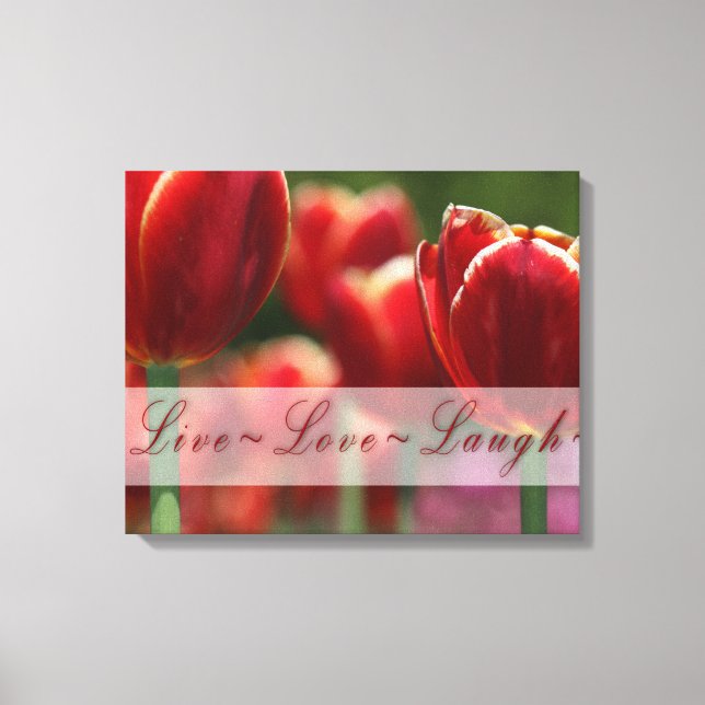 Tulips Canvas Wrap "live love laugh" Print (Front)