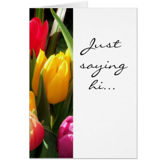 tulips, Just saying hi... Cards