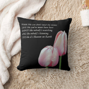 Tulips Work Love Dance Live Inspirational Quote  Throw Pillow