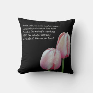 Tulips Work Love Dance Live Inspirational Quote Throw Pillow