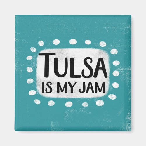 Tulsa Is My Jam Refrigerator Magnet