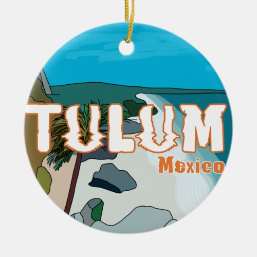Tulum Mexico Great Gift Idea Ceramic Ornament