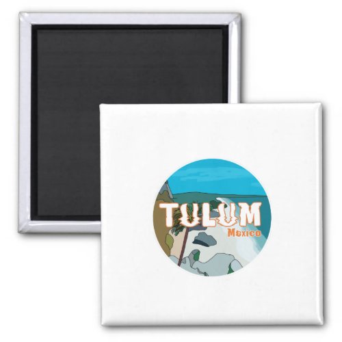 Tulum Mexico Great Gift Idea Magnet