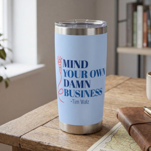 Tumbler Mind Your Own Dang Business Funny