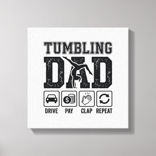 Tumbling Dad Drive Pay Clap Repeat Shirt Design_1 Canvas Print