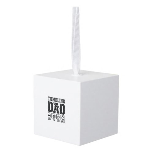 Tumbling Dad Drive Pay Clap Repeat Shirt Design_1 Cube Ornament